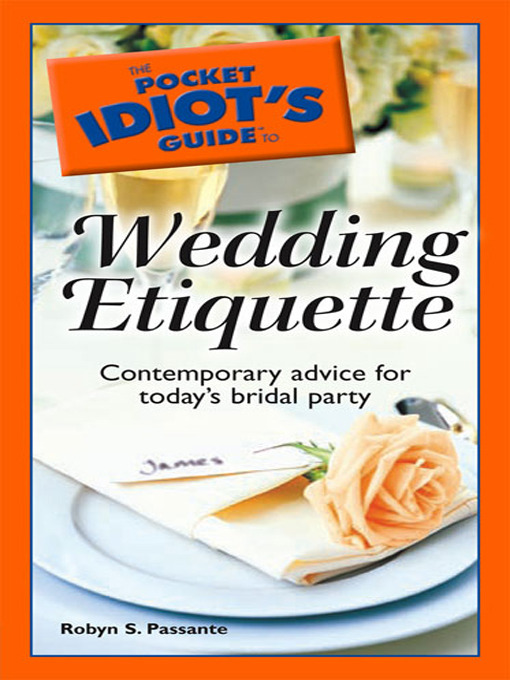 Title details for The Pocket Idiot's Guide to Wedding Etiquette by Robyn S. Passante - Available
